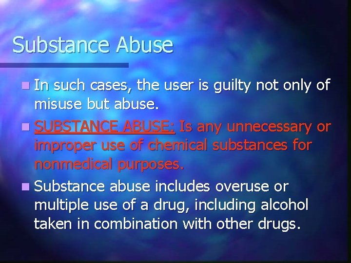 Substance Abuse n In such cases, the user is guilty not only of misuse