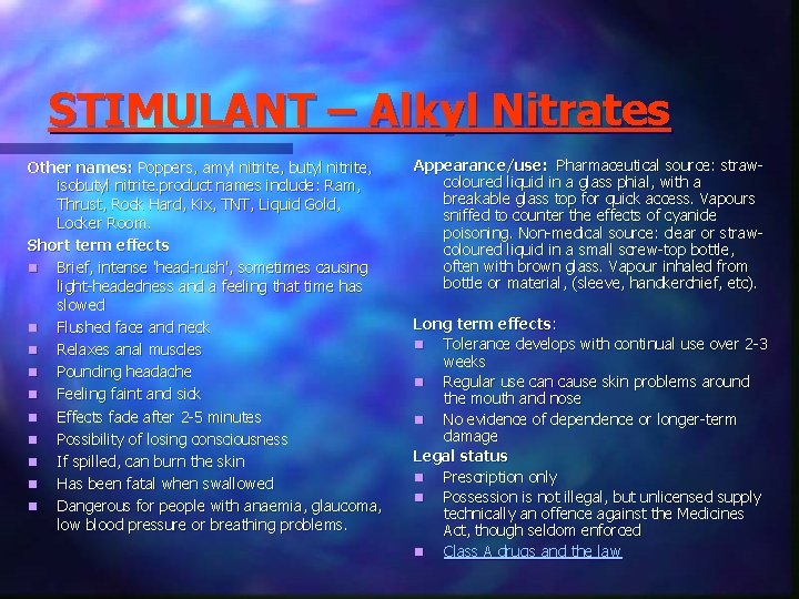 STIMULANT – Alkyl Nitrates Other names: Poppers, amyl nitrite, butyl nitrite, isobutyl nitrite. product