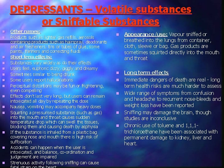 DEPRESSANTS – Volatile substances or Sniffable Substances n n n n Other names: Products