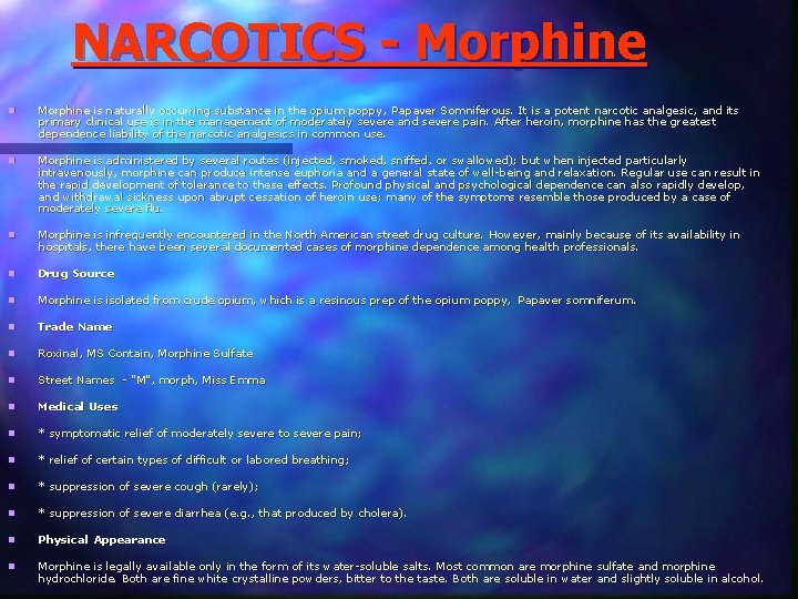 NARCOTICS - Morphine n Morphine is naturally occurring substance in the opium poppy, Papaver