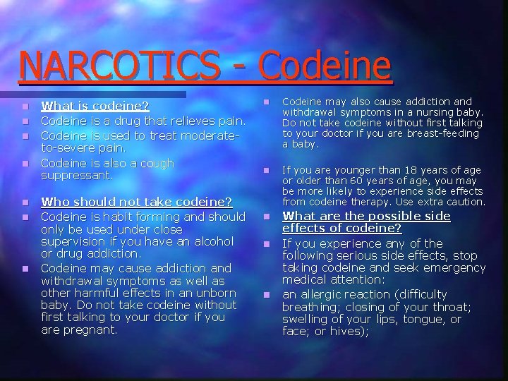 NARCOTICS - Codeine n n n n What is codeine? Codeine is a drug