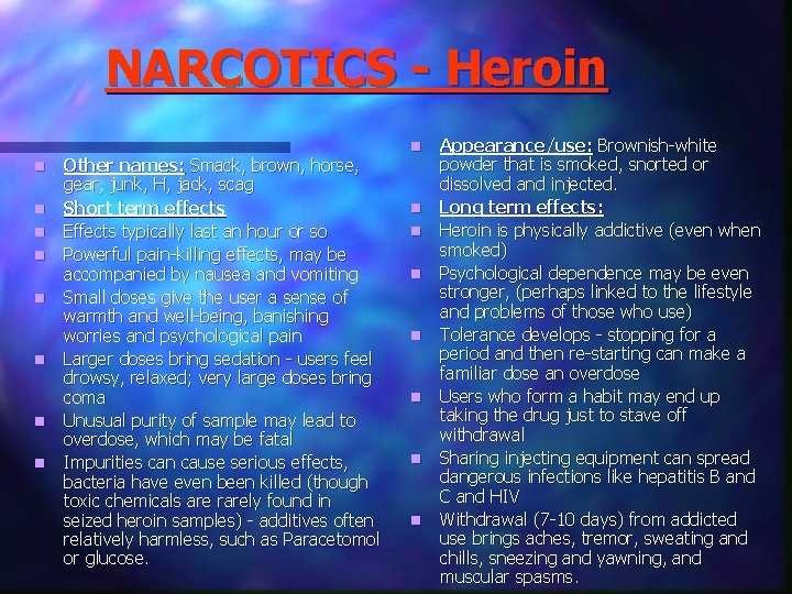 NARCOTICS - Heroin n n n n Other names: Smack, brown, horse, gear, junk,