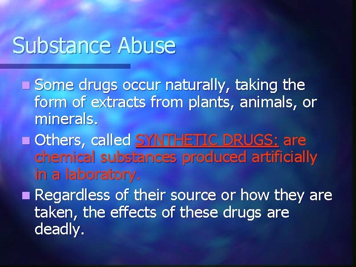 Substance Abuse n Some drugs occur naturally, taking the form of extracts from plants,