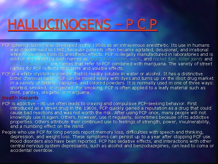 HALLUCINOGENS – P C P PCP (phencyclidine) was developed in the 1950 s as