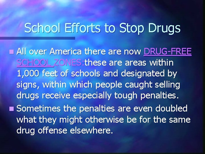 School Efforts to Stop Drugs n All over America there are now DRUG-FREE SCHOOL