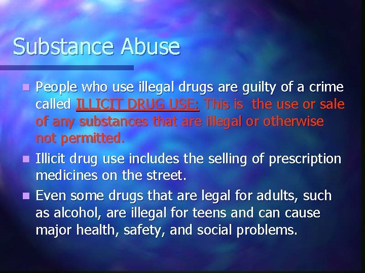 Substance Abuse People who use illegal drugs are guilty of a crime called ILLICIT