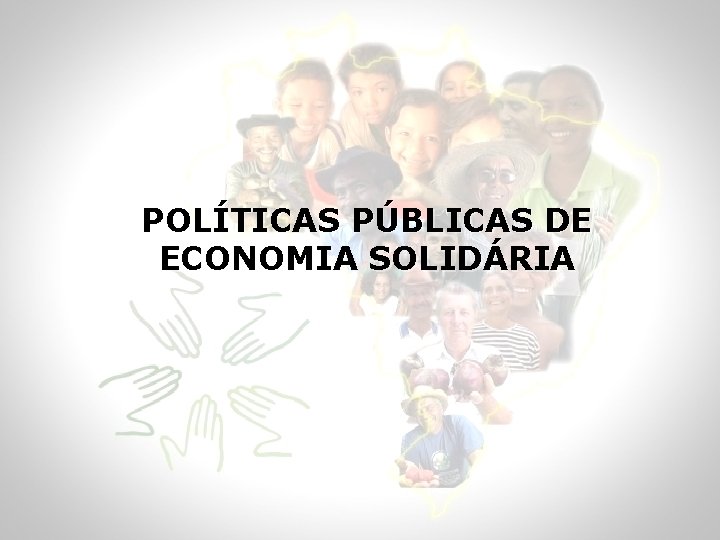 POLÍTICAS PÚBLICAS DE ECONOMIA SOLIDÁRIA 