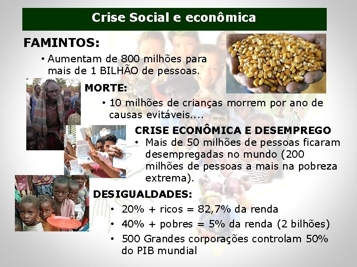 Crise Social e econômica FAMINTOS: • Aumentam de 800 milhões para mais de 1