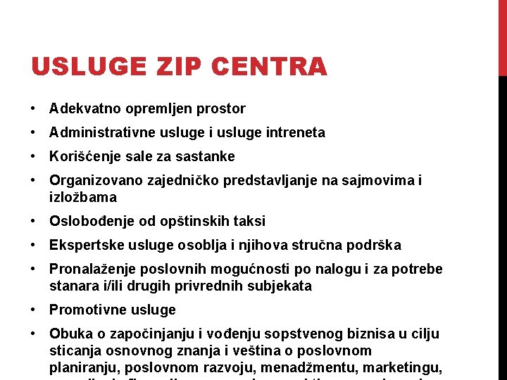 USLUGE ZIP CENTRA • Adekvatno opremljen prostor • Administrativne usluge intreneta • Korišćenje sale