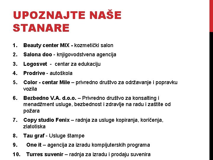 UPOZNAJTE NAŠE STANARE 1. Beauty center MIX - kozmetički salon 2. Salona doo -