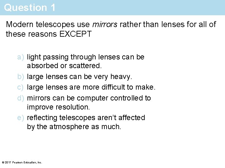 Question 1 Modern telescopes use mirrors rather than lenses for all of these reasons