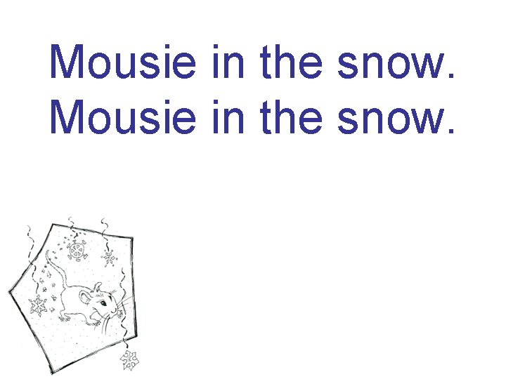Mousie in the snow. 