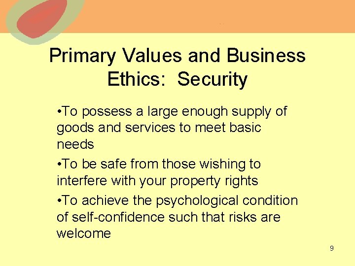 Primary Values and Business Ethics: Security • To possess a large enough supply of