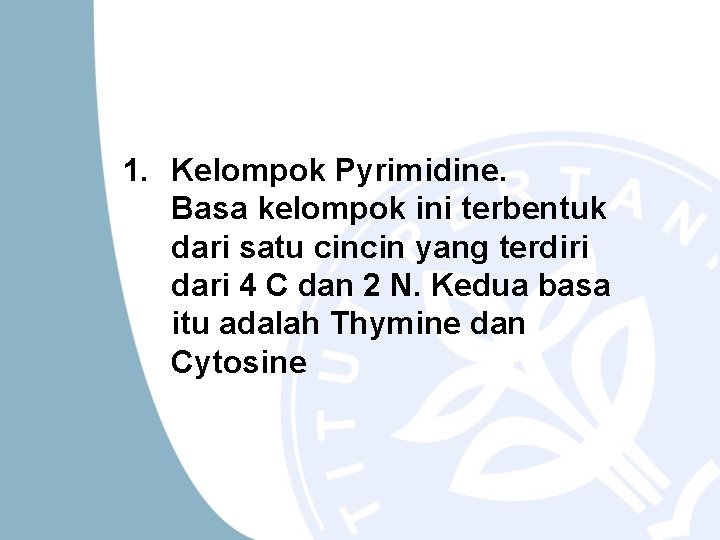 1. Kelompok Pyrimidine. Basa kelompok ini terbentuk dari satu cincin yang terdiri dari 4
