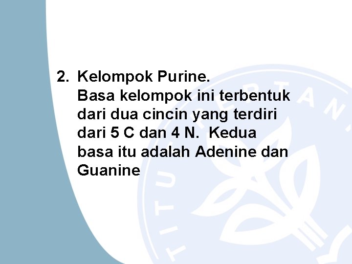 2. Kelompok Purine. Basa kelompok ini terbentuk dari dua cincin yang terdiri dari 5