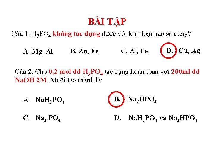 BÀI TẬP Câu 1. H 3 PO 4 không tác dụng được với kim