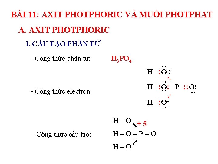 BÀI 11: AXIT PHOTPHORIC VÀ MUỐI PHOTPHAT A. AXIT PHOTPHORIC I. CẤU TẠO PH