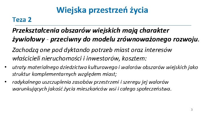 Wiejska przestrzeń życia Teza 2 Przekształcenia obszarów wiejskich mają charakter żywiołowy - przeciwny do