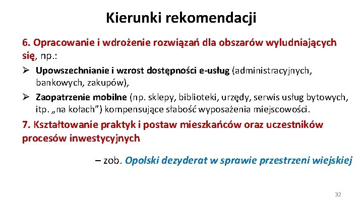 Kierunki rekomendacji 6. Opracowanie i wdrożenie rozwiązań dla obszarów wyludniających się, np. : Ø