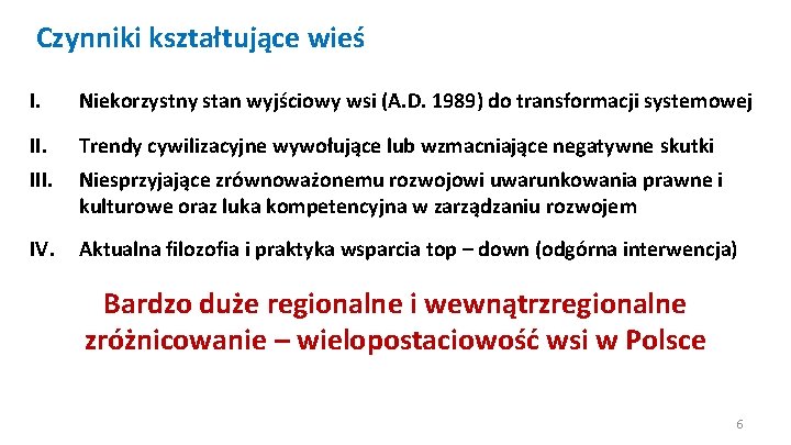 Czynniki kształtujące wieś I. Niekorzystny stan wyjściowy wsi (A. D. 1989) do transformacji systemowej