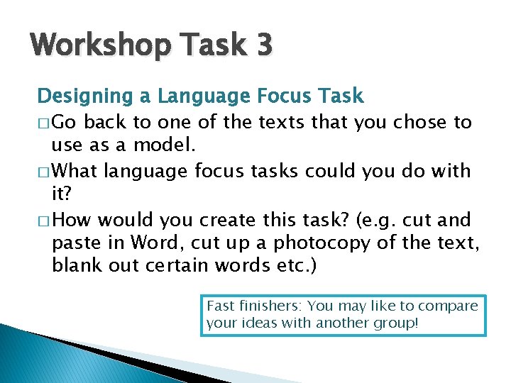 Workshop Task 3 Designing a Language Focus Task � Go back to one of