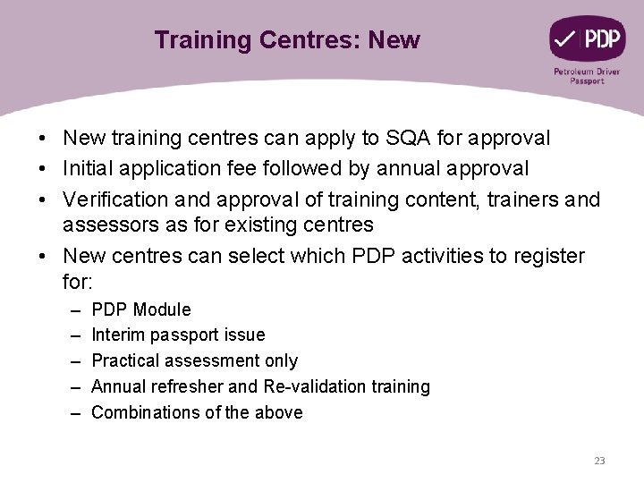 Training Centres: New • New training centres can apply to SQA for approval •