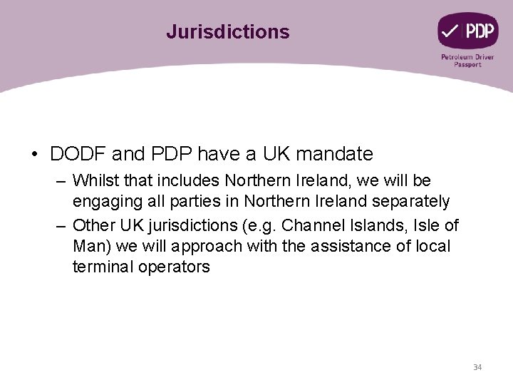 Jurisdictions • DODF and PDP have a UK mandate – Whilst that includes Northern