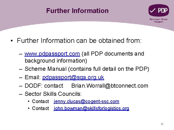 Further Information • Further Information can be obtained from: – www. pdpassport. com (all