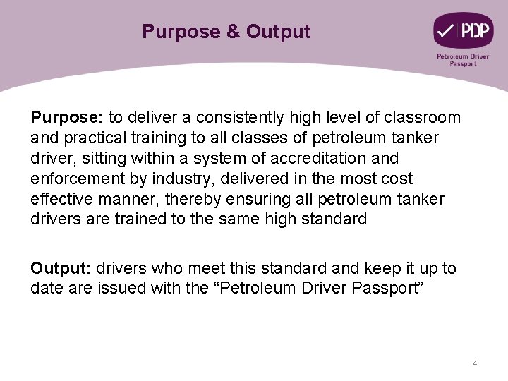 Purpose & Output Purpose: to deliver a consistently high level of classroom and practical