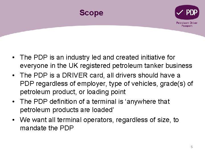 Scope • The PDP is an industry led and created initiative for everyone in