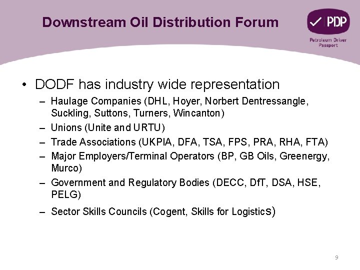 Downstream Oil Distribution Forum • DODF has industry wide representation – Haulage Companies (DHL,