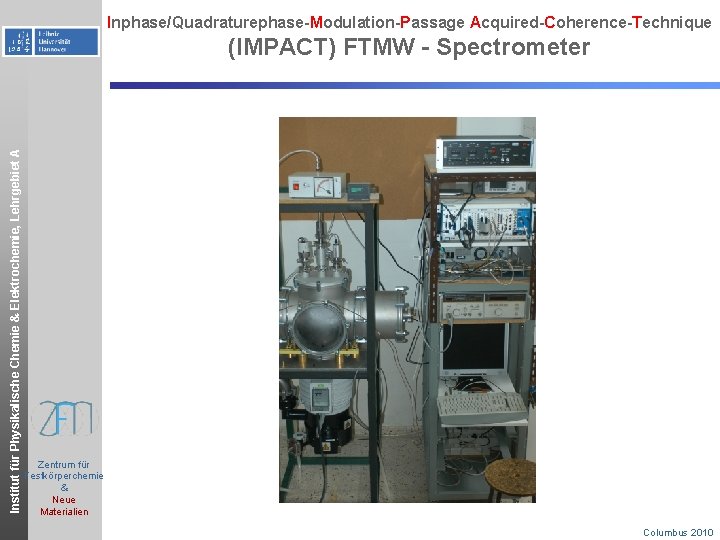 Inphase/Quadraturephase-Modulation-Passage Acquired-Coherence-Technique Institut für Physikalische Chemie & Elektrochemie, Lehrgebiet A (IMPACT) FTMW - Spectrometer