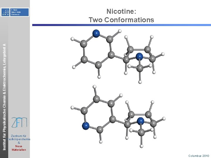 Institut für Physikalische Chemie & Elektrochemie, Lehrgebiet A Nicotine: Two Conformations Zentrum für Festkörperchemie