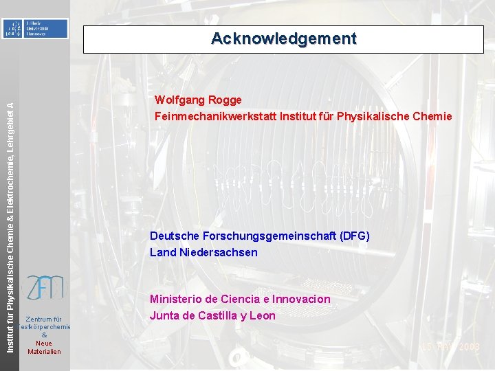 Institut für Physikalische Chemie & Elektrochemie, Lehrgebiet A Acknowledgement Wolfgang Rogge Feinmechanikwerkstatt Institut für