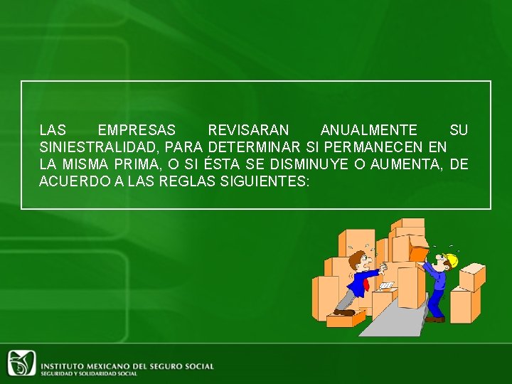 LAS EMPRESAS REVISARAN ANUALMENTE SU SINIESTRALIDAD, PARA DETERMINAR SI PERMANECEN EN LA MISMA PRIMA,