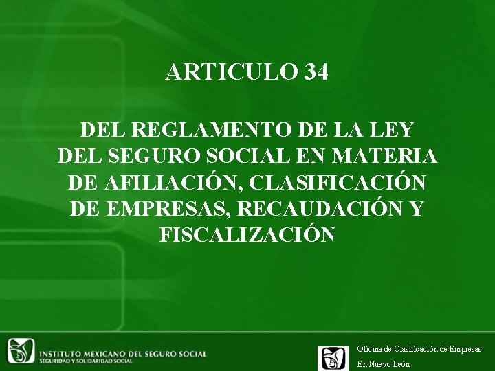 ARTICULO 34 DEL REGLAMENTO DE LA LEY DEL SEGURO SOCIAL EN MATERIA DE AFILIACIÓN,