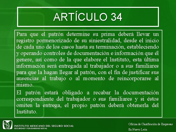 ARTÍCULO 34 Para que el patrón determine su prima deberá llevar un registro pormenorizado