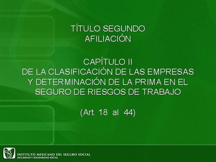 TÍTULO SEGUNDO AFILIACIÓN CAPÍTULO II DE LA CLASIFICACIÓN DE LAS EMPRESAS Y DETERMINACIÓN DE