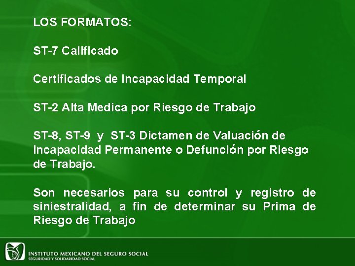 LOS FORMATOS: ST-7 Calificado Certificados de Incapacidad Temporal ST-2 Alta Medica por Riesgo de