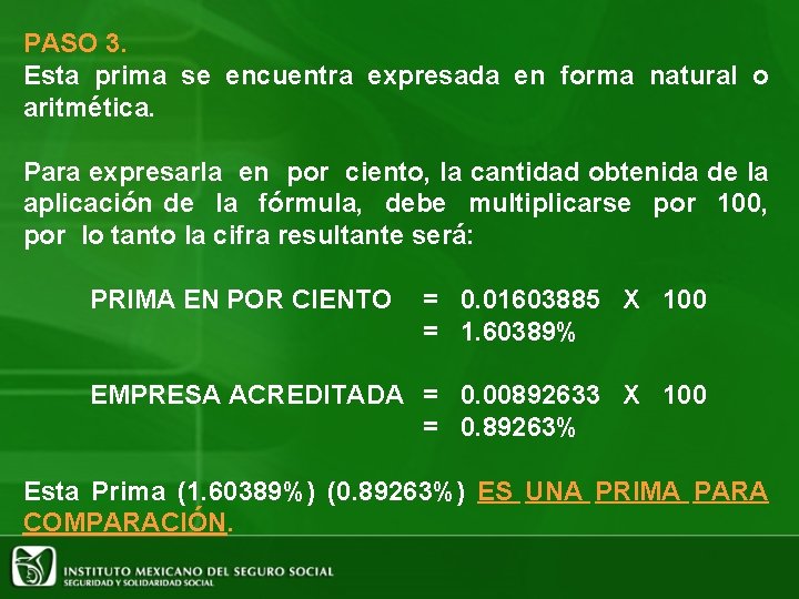 PASO 3. Esta prima se encuentra expresada en forma natural o aritmética. Para expresarla