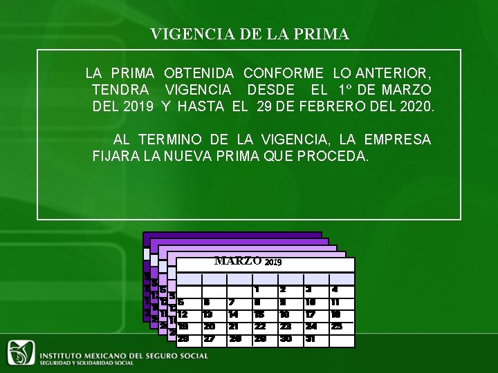 VIGENCIA DE LA PRIMA OBTENIDA CONFORME LO ANTERIOR, TENDRA VIGENCIA DESDE EL 1º DE