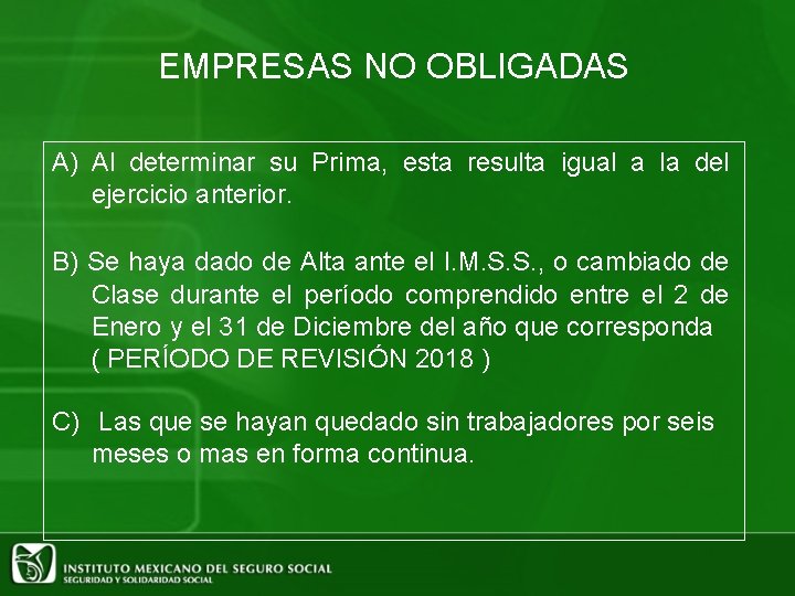 EMPRESAS NO OBLIGADAS A) Al determinar su Prima, esta resulta igual a la del