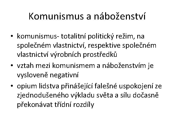 Komunismus a náboženství • komunismus- totalitní politický režim, na společném vlastnictví, respektive společném vlastnictví