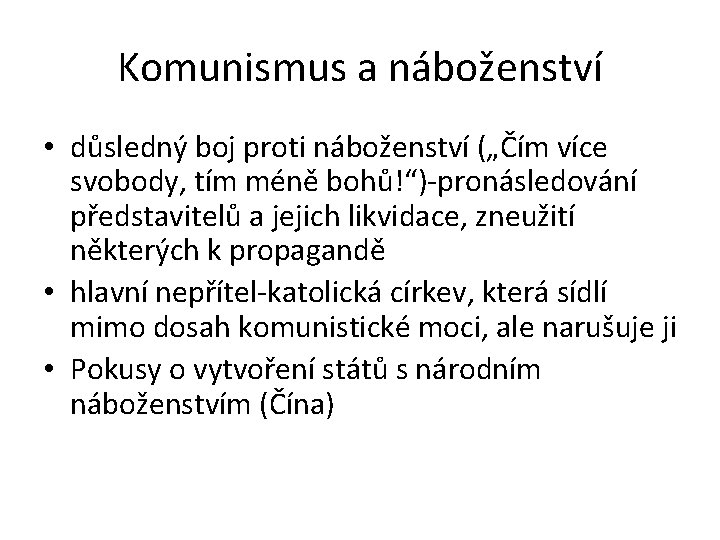 Komunismus a náboženství • důsledný boj proti náboženství („Čím více svobody, tím méně bohů!“)-pronásledování