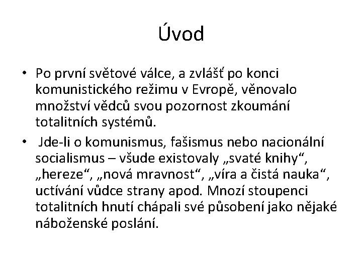 Úvod • Po první světové válce, a zvlášť po konci komunistického režimu v Evropě,