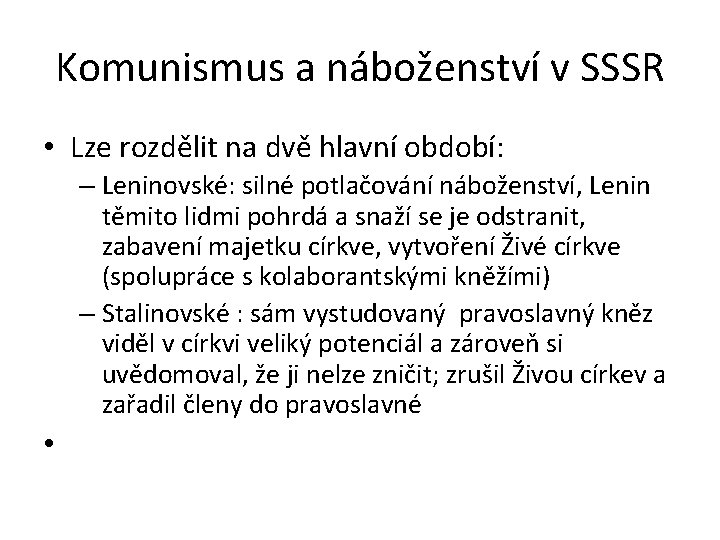 Komunismus a náboženství v SSSR • Lze rozdělit na dvě hlavní období: – Leninovské: