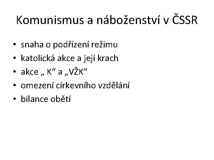 Komunismus a náboženství v ČSSR • • • snaha o podřízení režimu katolická akce