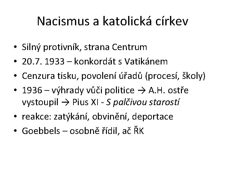 Nacismus a katolická církev Silný protivník, strana Centrum 20. 7. 1933 – konkordát s
