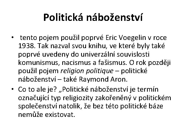 Politická náboženství • tento pojem použil poprvé Eric Voegelin v roce 1938. Tak nazval