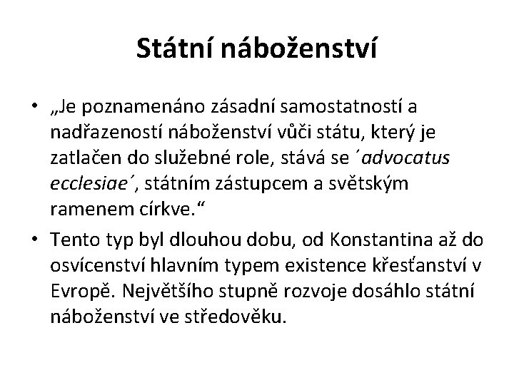 Státní náboženství • „Je poznamenáno zásadní samostatností a nadřazeností náboženství vůči státu, který je